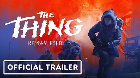 Video Game Trailer - The Thing: Remastered - 2024