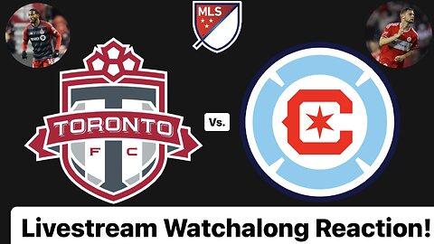 Toronto FC Vs. Chicago Fire FC Livestream Watchalong Reaction