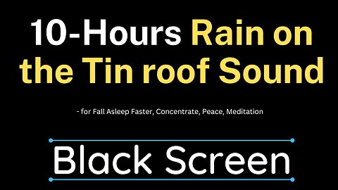 RAIN ON TIN ROOF sound - Fall Asleep Faster - 10 Hours BLACK SCREEN