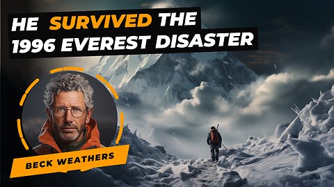 The 1996 Everest Disaster: Beck Weathers Extraordinary Fight for Survival
