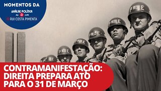 Contramanifestação: Direita prepara ato para o 31 de março | Momentos da Análise Política na TV247