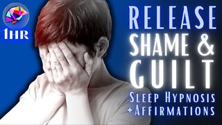 Release Shame And Guilt Sleep Meditation Hypnosis - 1 hour