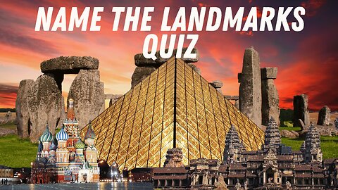 Can You Name These Famous Landmarks in 5 Seconds?