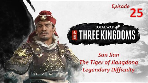 Sun Ce's Southern Campaign l Total War: Three Kingdoms l Sun Jian - Legendary l EP25
