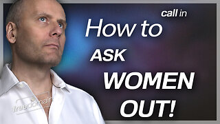 How to Ask Women Out! Freedomain Call In