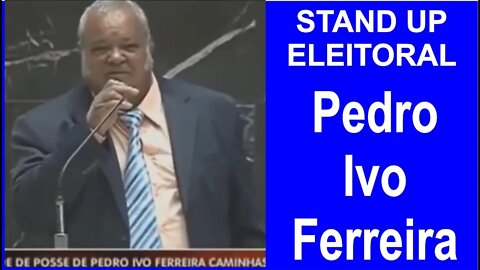 Stand Up Eleitoral - Candidato Pedro Ivo Ferreira