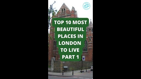 Top 10 Most Beautiful Places In London To Live Part 1