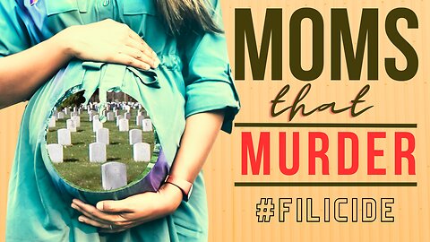 Moms that Murder with Divinity and Inappropriately Said #filicide