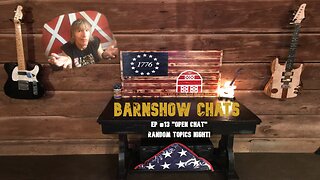 Barn Show Chats Ep #13 “OPEN CHAT!!”