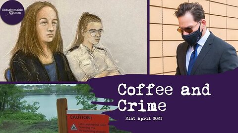 Coffee and Crime | 21st April 2023 | True Crime