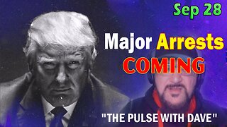 Major Decode HUGE Intel Sep 28: "Major Arrests Coming: THE PULSE WITH DAVE"