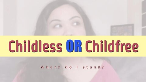 Life | Childless or Childfree - Where do I stand?