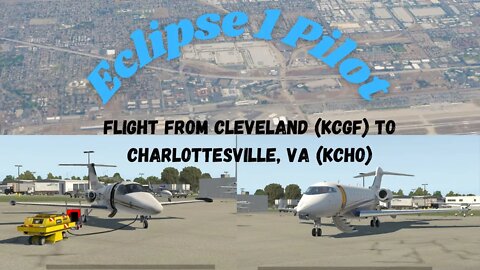 X Plane 11 Eclipse 550ng flight from Cleveland (KCGF) To Charlottesville (KCHO) (Full) #flightvideo