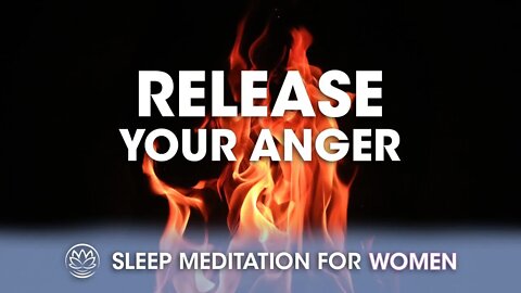 Release the Anger // Sleep Meditation for Women