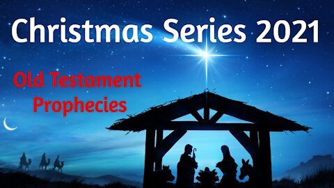 Christmas Series - Old Testament Prophecies