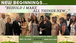 NEW BEGINNINGS..."BEHOLD I MAKE ALL THINGS NEW..."