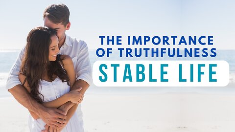 The Importance of Truthfulness for a Stable Life