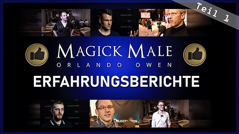 Erfahrungsberichte: Das sagen die Teilnehmer über Orlando Owen und MagickMale Teil 1