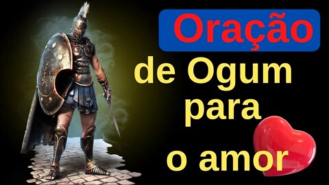 Oração de Ogum para o amor ⚔️💖⚔️