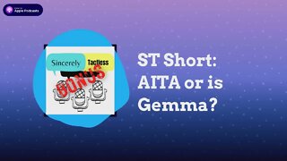 ST Short: AITA or is Gemma?