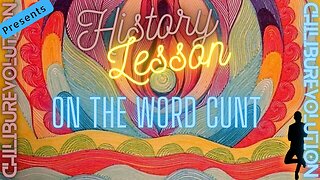 HISTORY LESSON ON THE WORD CUNT