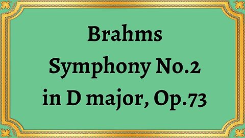 Brahms Symphony No.2 in D major, Op.73