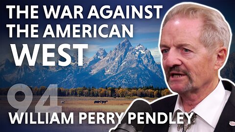 The War Against The American West (ft. William Perry Pendley)