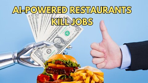 California AI-Powered Restaurants Kill Jobs, Even Minimum Wage Ones