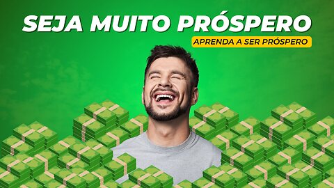 COMO TER UMA VIDA PROSPERA E GANHAR MUITO DINHEIRO