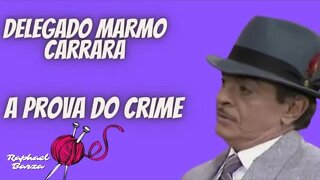 DELEGADO MARMO CARRARA - A PROVA DO CRIME