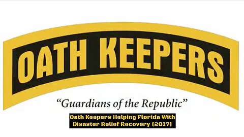 Oath Keepers Helping Florida With Disaster Relief Recovery (2017)