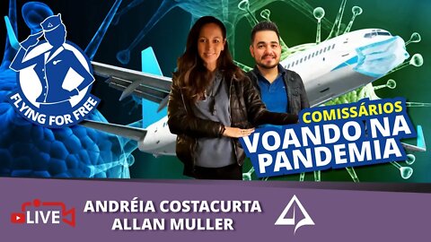 🛄 FLYING FOR FREE (T01-EP04) - VOANDO NA PANDEMIA [Andréia Costacurta & Allan Muller]