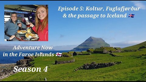 Adventure Now Season 4, Ep.5, Visit to Koltur, back in Fuglafjørður & the passage to Iceland