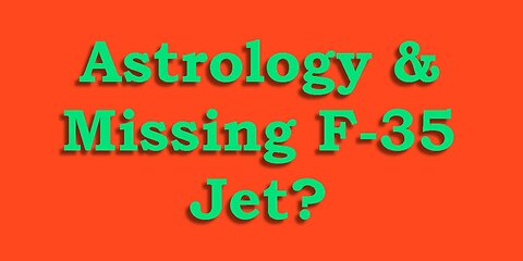 Astrology & Missing F-35 Jet?