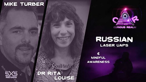 CR Ep 123: Russian Laser UAPs with Mike Turber and Mindful Awareness w Dr Rita Louise