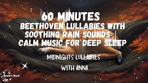 60 Min Beethoven Lullabies & Rain Sounds For Calm Baby Sleep