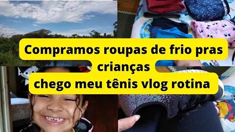 Compramos roupas pras crianças- Chego meu tênis- Vlog