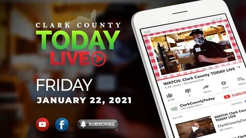 WATCH: Clark County TODAY LIVE • Friday, January 22, 2021