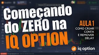 Começando do zero na IQ Option - Como criar conta e Remover Delay