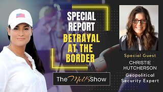 Mel K & Christie Hutcherson | Special Report: Betrayal at the Border | 12-27-22