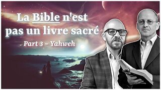 📚 Part 3 : Yahvé ~ La Bible n'est pas un livre sacré / Mauro Biglino & Paul Wallis