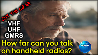 How far can you talk on VHF / UHF / GMRS Handhelds?