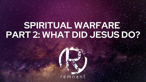 Sunday Service | Spiritual Warfare Part 2: What Did Jesus Do?