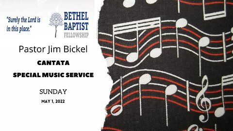 Cantata - Special Music | Pastor Bickel | Bethel Baptist Fellowship [MUSIC]