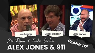 Did Alex Jones have a 911 Prophecy? Joe Rogan & Tucker Carlson