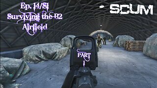 SCUM v0.85 (Single Player) - Ep.14/S1 - Surviving the B2 Airfield (Part 1)