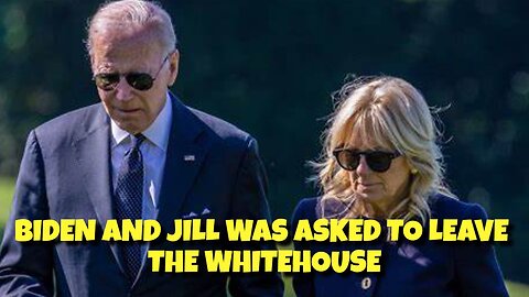 BIDEN AND JILL WAS ASKED TO LEAVE THE WHITEHOUSE, THEY BEEN EVICTED