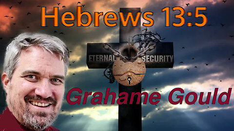 Eternal Security 14 - Hebrews 13:5