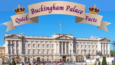 Buckingham Palace: The Basic Facts Simply Explained In Clear English