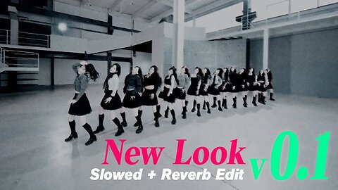 TripleS – New Look [slowed + reverb + desync edit] [v0.1]